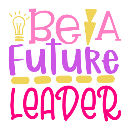 Be A Future Leader- Tee (White)