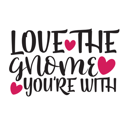love the gnome you're with-01_white_black.png