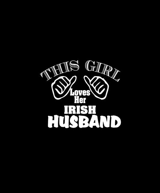 Girl Loves Her Irish Husband (Black)