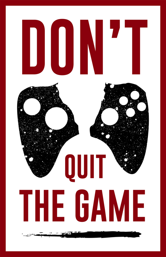 Don't Quit The Game (White)