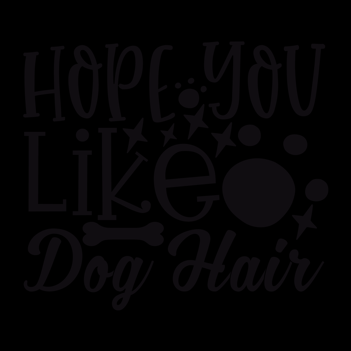 Hope You Like Dog Hair- Tee
