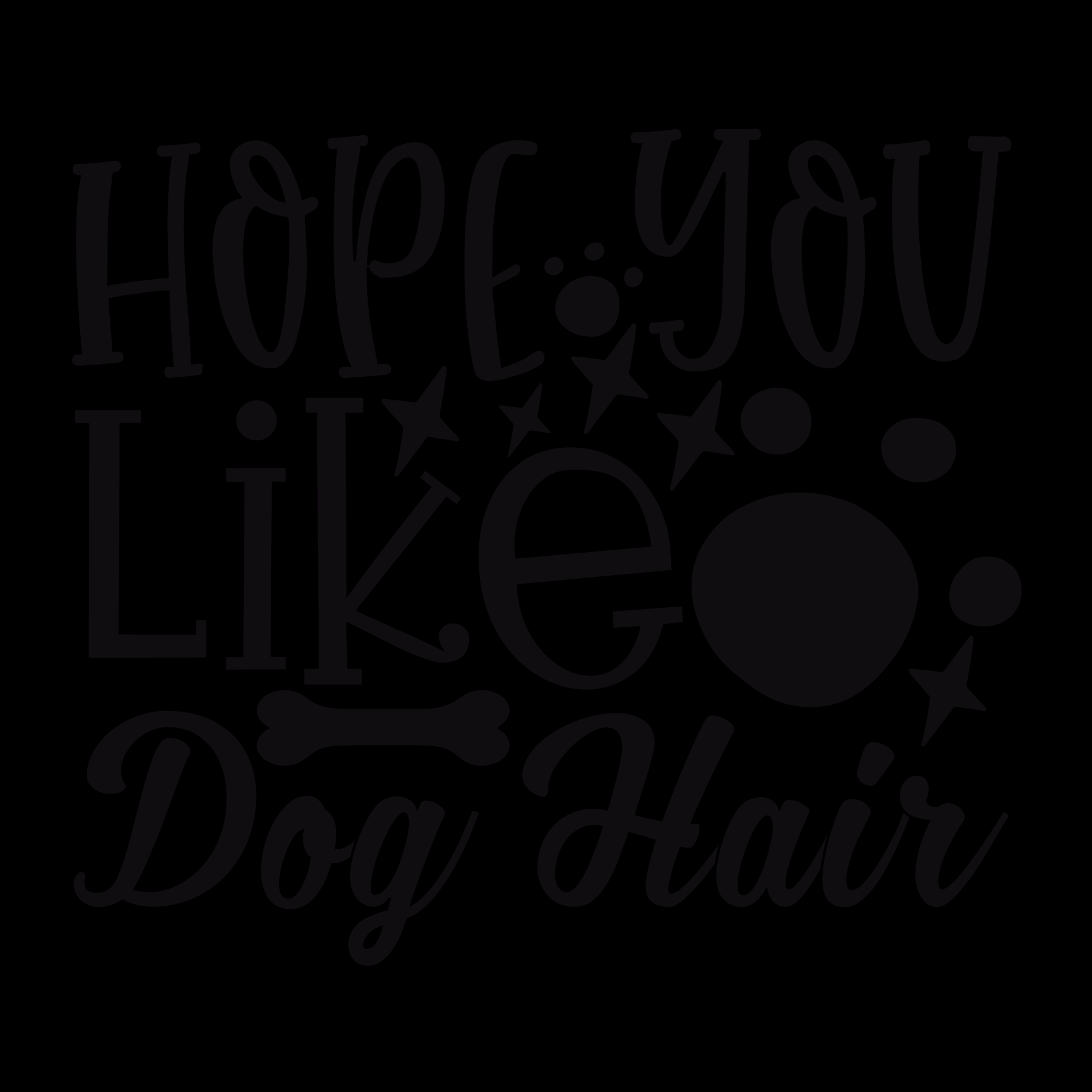 Hope You Like Dog Hair- Tee