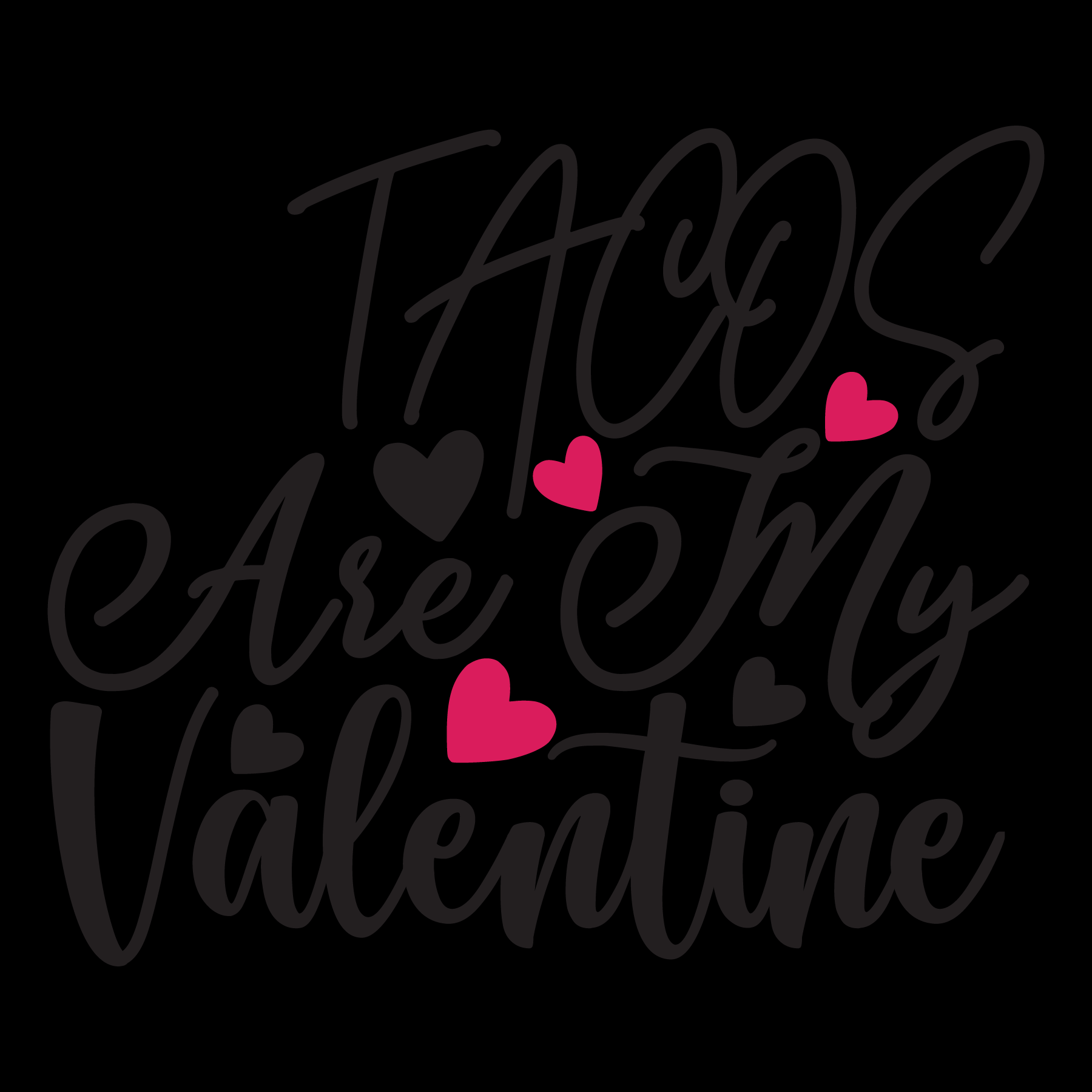 Tacos Are My Valentine Tee (Black version)