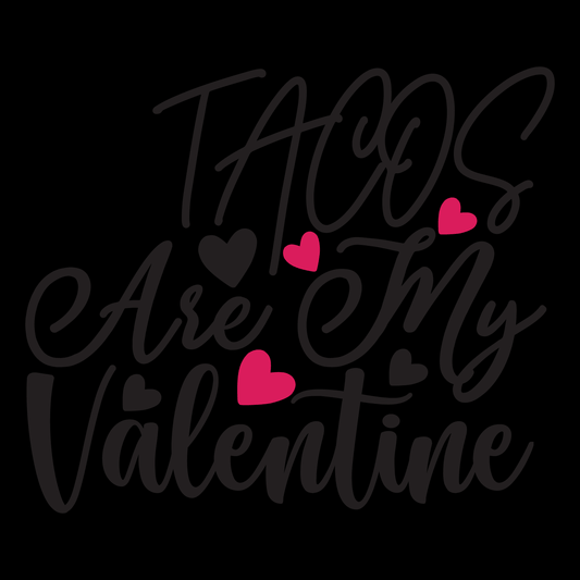 Tacos Are My Valentine Tee (Black version)