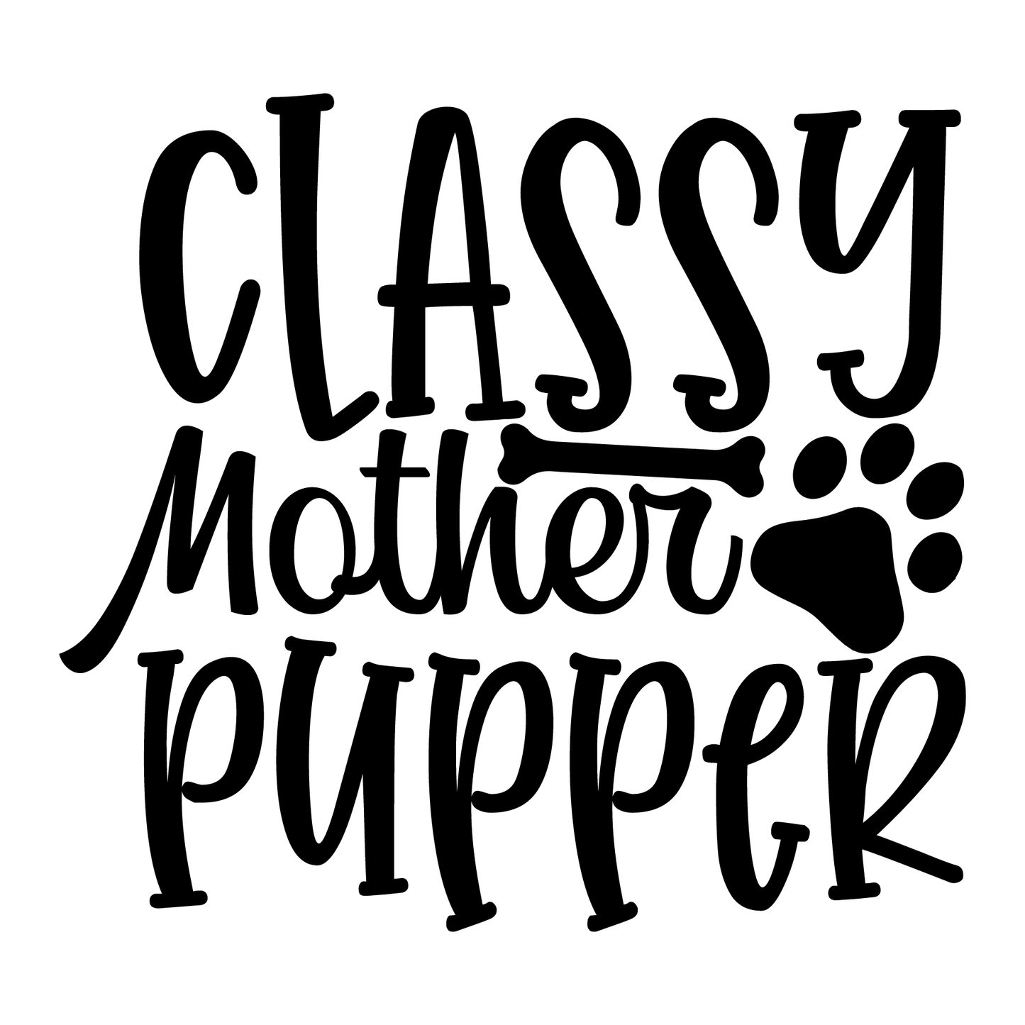 Classy Mother Pupper- Tee (White)