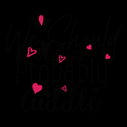 Cuddle Quote T-Shirt (Black version)