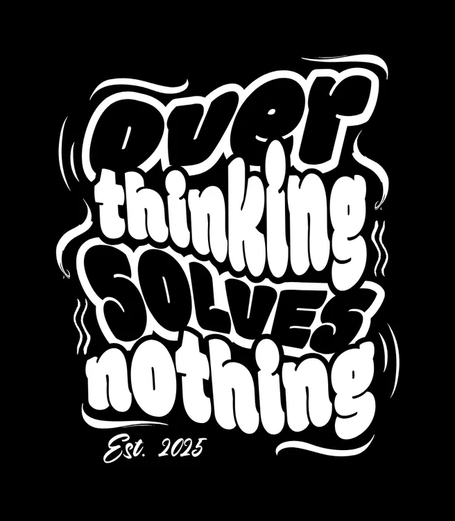 Overthinking Solves Nothing T-shirt