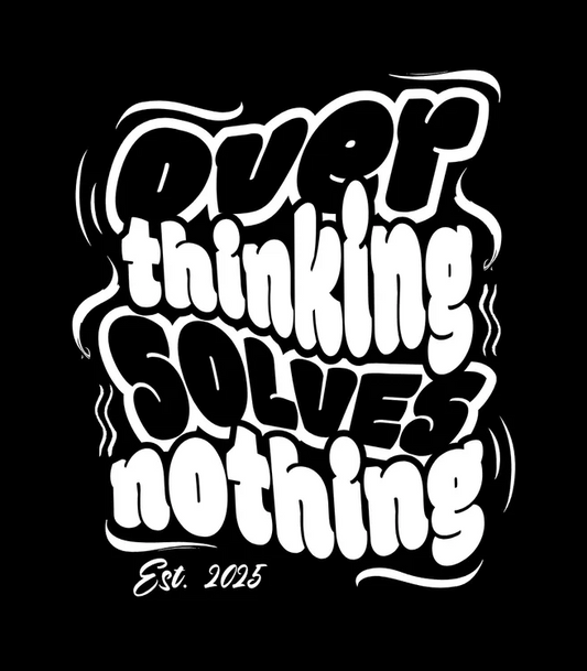 Overthinking Solves Nothing T-shirt