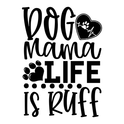 Dog Mama Life Is Ruff- Tee (White)
