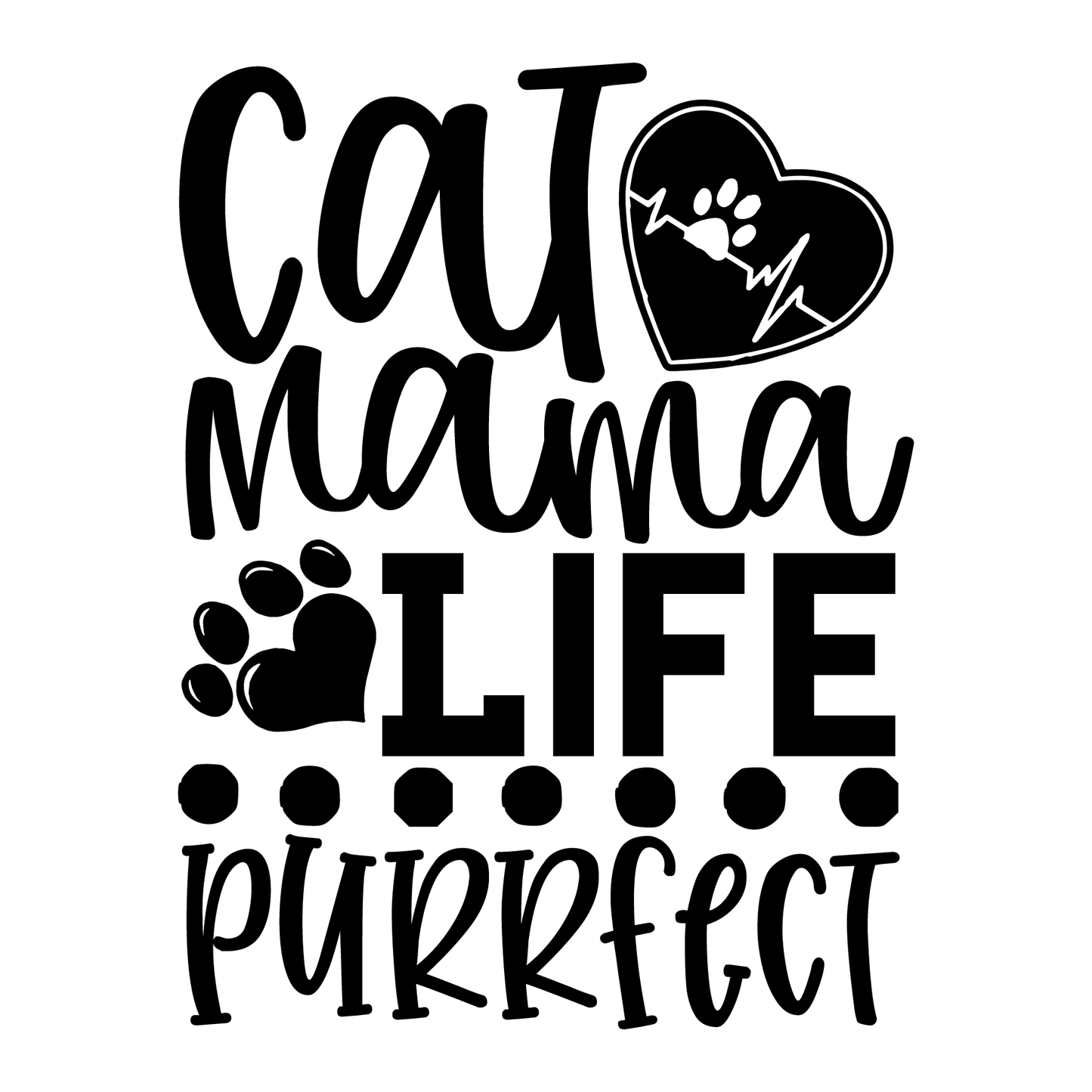 Cat Mama Life Is Purrfect- Tee (White)