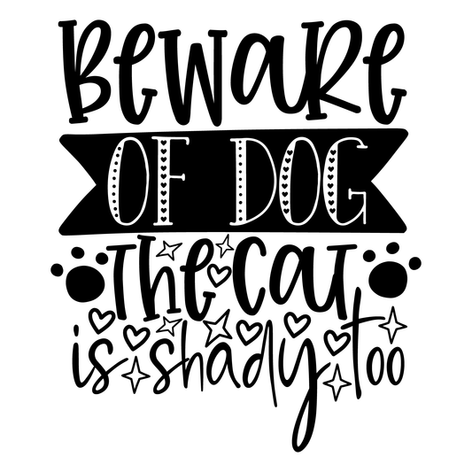 Beware Of Dog The Cat Is Shady Too- Tee (White)