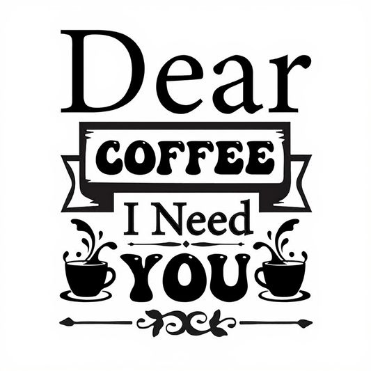 Dear Coffee I Need You T-shirt